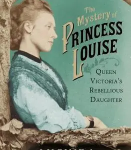 The Mystery of Princess Louise by Lucinda Hawksley